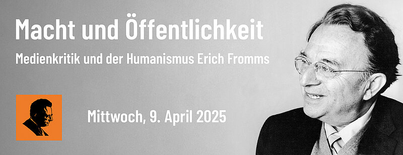 Macht und Öffentlichkeit. Medienkritik und der Humanismus Erich Fromms